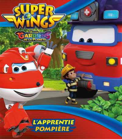 Image de couverture de Super Wings et les gardiens de la planète. L'apprentie pompière