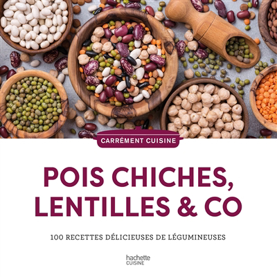 Image de couverture de Pois chiches, lentilles & co : 100 recettes délicieuses de légumineuses.