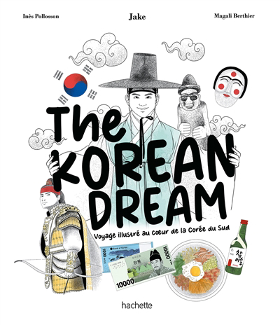 Image de couverture de The Korean dream : voyage illustré au cœur de la Corée du Sud