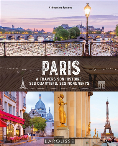 Image de couverture de Paris : à travers son histoire, ses quartiers, ses monuments