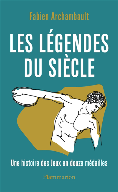 Image de couverture de Les légendes du siècle : une histoire des Jeux en douze médailles