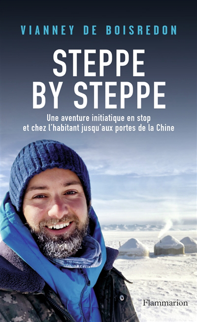 Image de couverture de Steppe by steppe : une aventure initiatique en stop et chez l'habitant jusqu'aux portes de la Chine