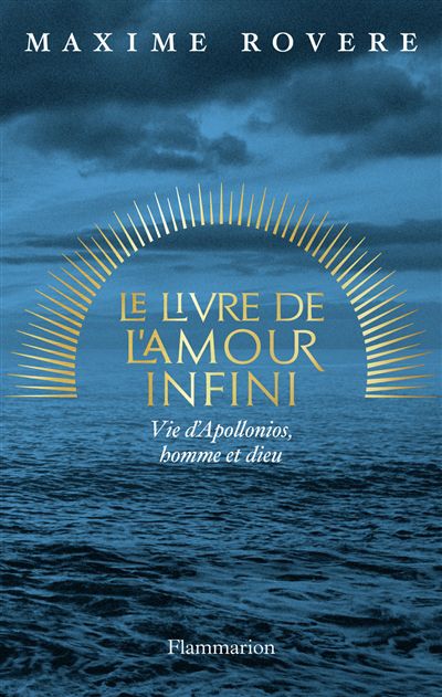 Image de couverture de Le livre de l'amour infini : vie d'Apollonios, homme et dieu