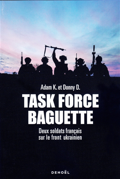 Image de couverture de Task Force Baguette : deux soldats français sur le front ukrainien