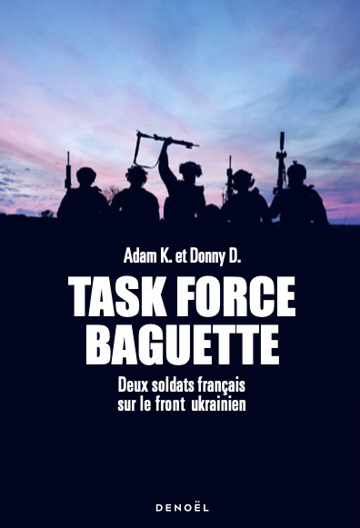Image de couverture de Task Force Baguette : deux soldats français sur le front ukrainien