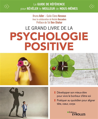Image de couverture de Le grand livre de la psychologie positive : le guide de référence pour révéler le meilleur de nous-mêmes
