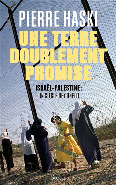 Image de couverture de Une terre doublement promise : Israël-Palestine : un siècle de conflit