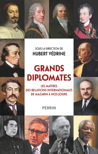 Image de couverture de Grands diplomates : les maîtres des relations internationales : de Mazarin à nos jours