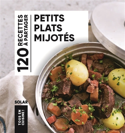 Image de couverture de Petits plats mijotés : 120 recettes à partager