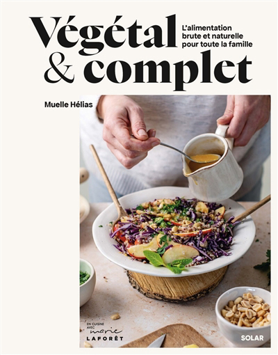 Image de couverture de Végétal & complet : l'alimentation brute et naturelle pour toute la famille