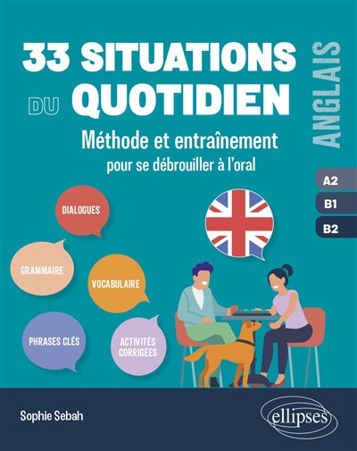 Image de couverture de 33 situations du quotidien : méthode et entraînement pour se débrouiller à l'oral : anglais, A2, B1, B2