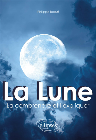 Image de couverture de La Lune : la comprendre et l'expliquer