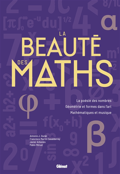 Image de couverture de La beauté des maths : la poésie des nombres : géométrie et formes dans l'art : mathématiques et musique
