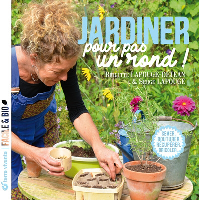 Image de couverture de Jardiner pour pas un rond! : semer, bouturer, récupérer, bricoler...
