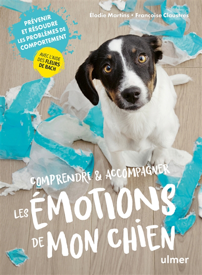 Image de couverture de Comprendre & accompagner les émotions de mon chien : prévenir et résoudre les problèmes de comportement avec l'aide des fleurs de Bach