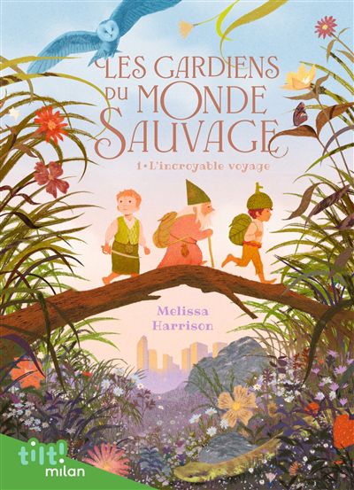 Image de couverture de Les gardiens du monde sauvage. 1, L'incroyable voyage