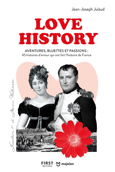 Image de couverture de Love history : aventures, bluettes et passions : 45 histoires d'amour qui ont fait l'histoire de France