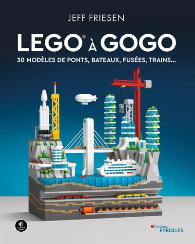 Image de couverture de LEGO à gogo : 30 modèles de ponts, bateaux, fusées, trains...