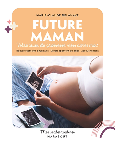Image de couverture de Future maman : votre suivi de grossesse mois après mois