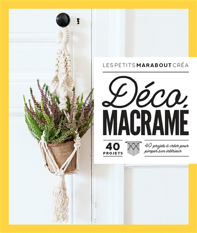 Image de couverture de Déco macramé : 40 projets : 40 projets à créer pour pimper son intérieur