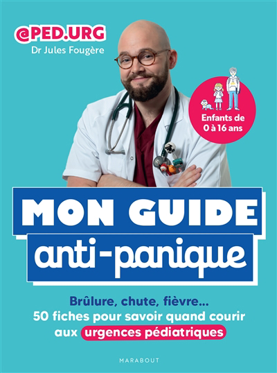 Image de couverture de Mon guide anti-panique : brûlure, chute, fièvre... 50 fiches pour savoir quand courir aux urgences pédiatriques