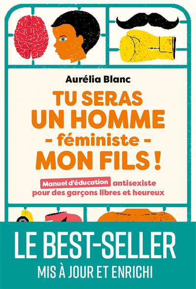 Image de couverture de Tu seras un homme féministe, mon fils! : manuel d'éducation antisexiste pour des garçons libres et heureux