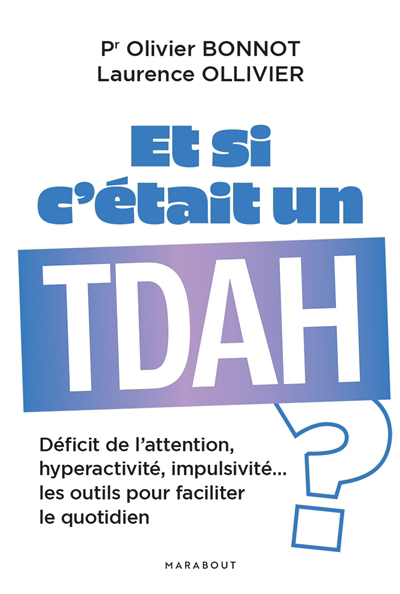 Image de couverture de Et si c'était un TDAH? : déficit de l'attention, hyperactivité, impulsivité... les outils pour faciliter le quotidien