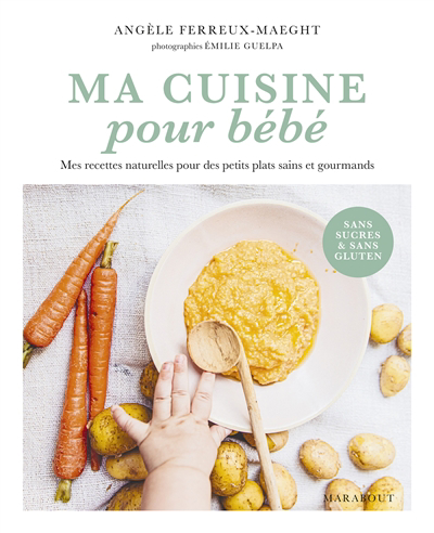 Image de couverture de Ma cuisine pour bébé : mes recettes naturelles pour des petits plats sains et gourmands
