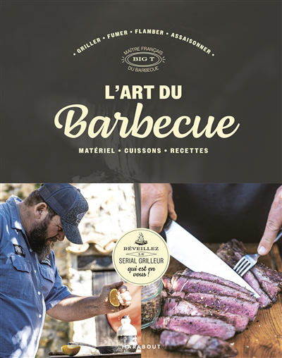 Image de couverture de L'art du barbecue : matériel, cuissons, recettes : griller, fumer, flamber, assaisonner
