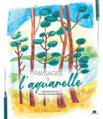 Image de couverture de Paysages à l'aquarelle : peinture facile au crayon aquarelle