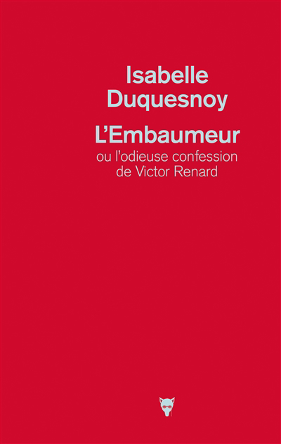 Image de couverture de L'embaumeur, ou, L'odieuse confession de Victor Renard