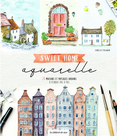 Image de couverture de Sweet home aquarelle : 20 maisons et paysages urbains à peindre pas à pas