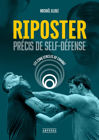 Image de couverture de Riposter, précis de self-défense : les cinq cercles de combat