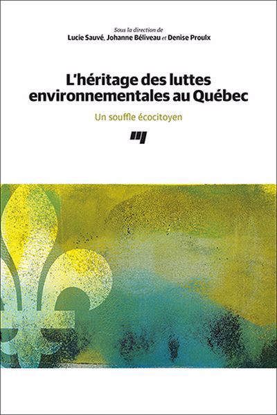 Image de couverture de L'héritage des luttes environnementales au Québec : un souffle écocitoyen