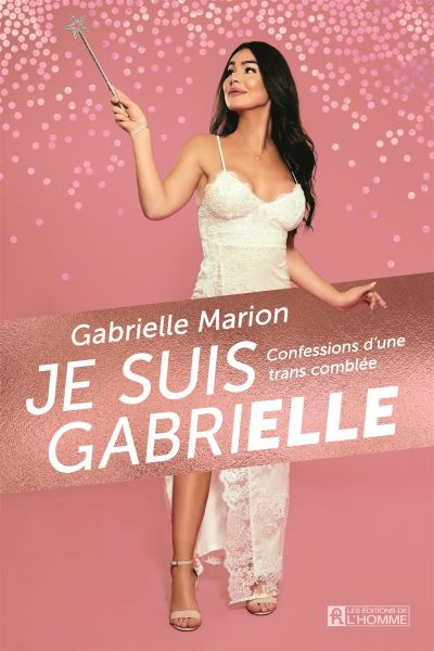 Image de couverture de Je suis Gabrielle : confessions d'une trans comblée