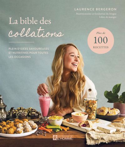Image de couverture de La bible des collations : plein d'idées savoureuses et nutritives pour toutes les occasions