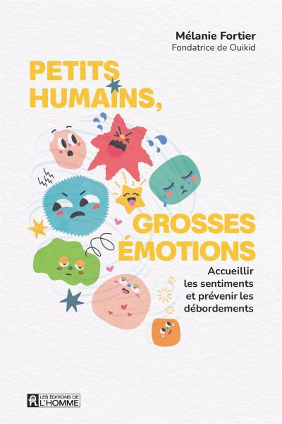 Image de couverture de Petits humains, grosses émotions : accueillir les sentiments et prévenir les débordements