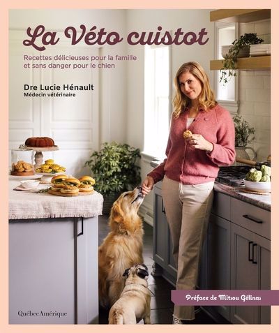 Image de couverture de La véto cuistot : recettes délicieuses pour la famille et sans danger pour le chien