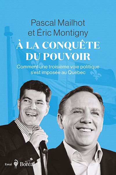 Image de couverture de À la conquête du pouvoir : comment une troisième voie politique s'est imposée au Québec