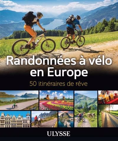 Image de couverture de Randonnées à vélo en Europe : 50 itinéraires de rêve