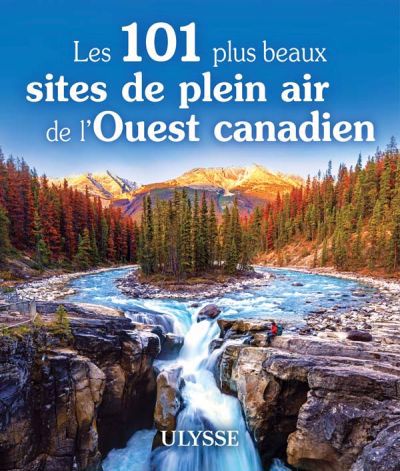 Image de couverture de Les 101 plus beaux sites de plein air de l'Ouest canadien