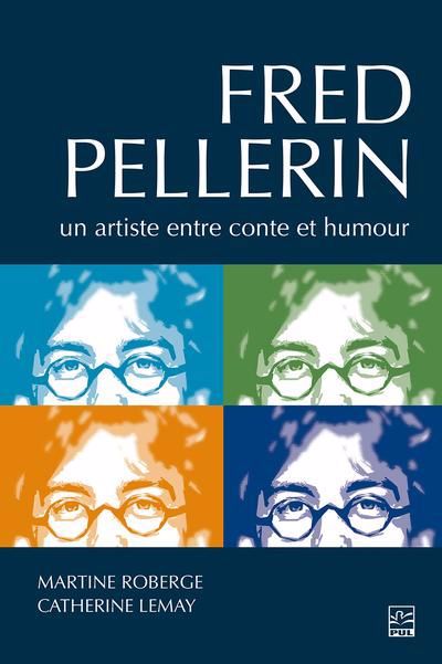 Image de couverture de Fred Pellerin : un artiste entre conte et humour