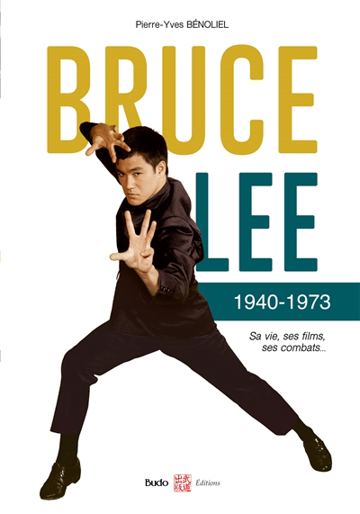 Image de couverture de Bruce Lee, 1940-1973 : sa vie, ses films, ses combats