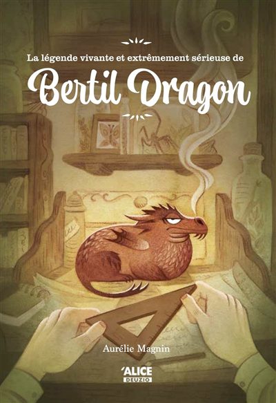 Image de couverture de La légende fabuleuse et extrêmement sérieuse de Bertil dragon