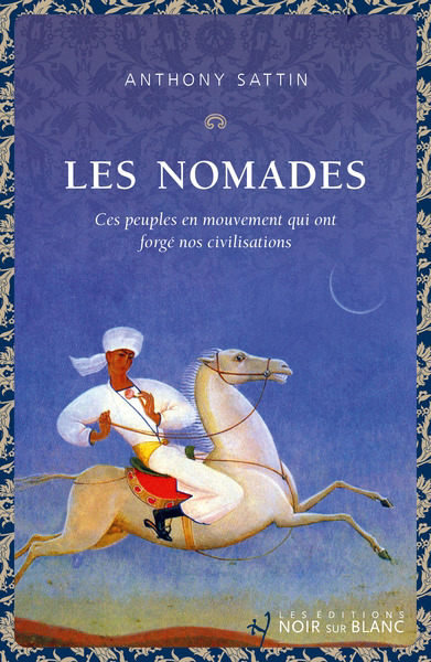Image de couverture de Les nomades : ces peuples en mouvement qui ont forgé nos civilisations
