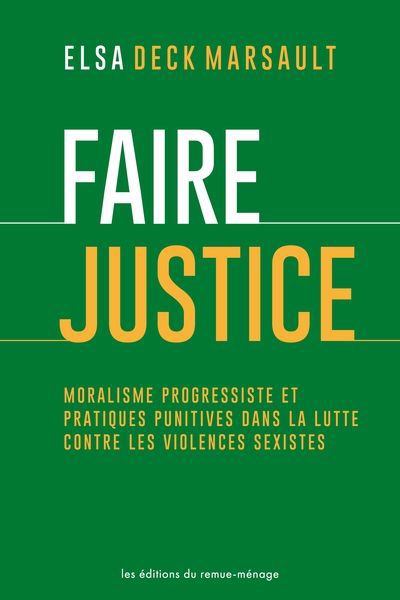Image de couverture de Faire justice : moralisme progressiste et pratiques punitives dans la lutte contre les violences sexistes