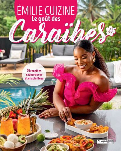 Image de couverture de Émilie cuizine le goût des Caraïbes : 75 recettes savoureuses et ensoleillée