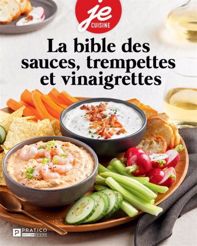 Image de couverture de La bible des sauces, trempettes et vinaigrettes.