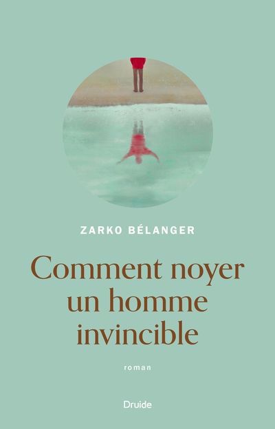Image de couverture de Comment noyer un homme invincible : roman