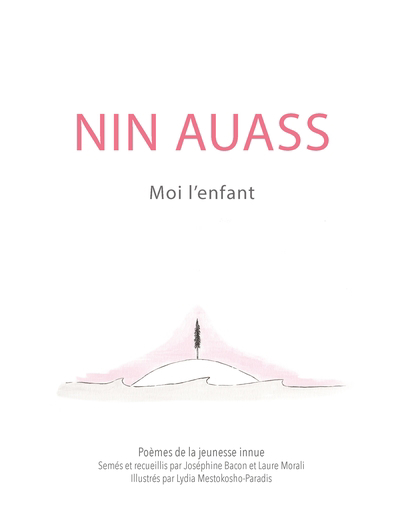 Image de couverture de Moi l'enfant : poèmes de la jeunesse innue = Nin auass